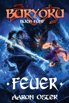 Feuer: Ein LitRPG-Abenteuer (Buryoku) (German Edition)