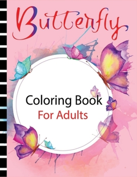 Paperback Butterfly Coloring Book for Adults: Butterfly Coloring Book with Quality Coloring Book For Best Gift Book