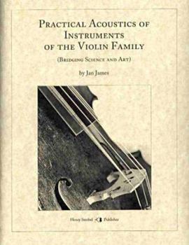 Paperback Practical Acoustics of Instruments of the Violin Family: Bridging Science and Art Book