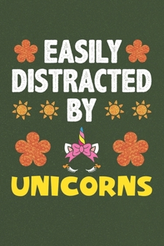 Paperback Easily Distracted By Unicorns: A Nice Gift Idea For Unicorn Lovers Boy Girl Funny Birthday Gifts Journal Lined Notebook 6x9 120 Pages Book