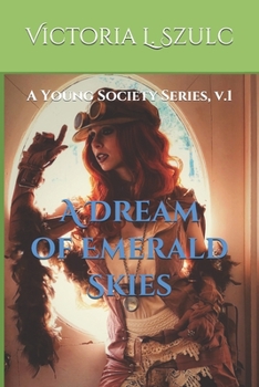 A Dream of Emerald Skies: The Young Society Series, v.1