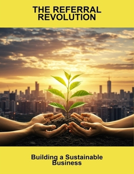 Paperback The Referral Revolution: Building A Sustainable Business Book
