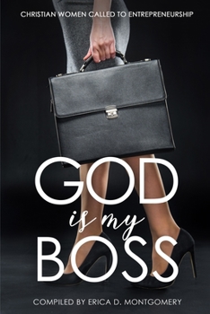 Paperback God Is My Boss: Christian Women Called To Entrepreneurship Book