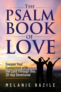 Paperback The Psalm Book of Love: Deepen Your Connection with the Lord Through This 28-Day Devotional Book