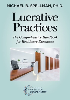 Paperback Lucrative Practices: The Comprehensive Handbook for Healthcare Executives Book