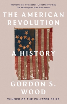 The American Revolution: A History - Book #9 of the Modern Library Chronicles