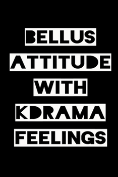 BELLUS ATTITUDE WITH KDRAMA FEELINGS: KPOP Fan Gratitude Journal Book 366 Pages 6" x 9" Notebook