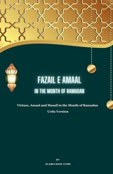 Paperback Fazail E Amaal: In the Month of Ramadan - Virtues, Amaal and Masail in the Month of Ramadan - Urdu Version [Urdu] Book