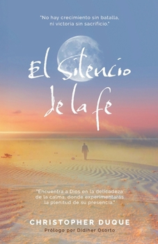 Paperback El Silencio de la fe: "Cuando Dios guarda silencio, tu fe se prueba." [Spanish] Book