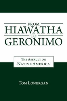 Paperback From Hiawatha to Geronimo: The Assault on Native America Book