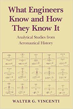 What Engineers Know and How They Know It: Analytical Studies from Aeronautical History - Book  of the Johns Hopkins Studies in the History of Technology