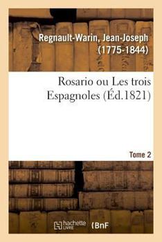 Paperback Rosario Ou Les Trois Espagnoles. Tome 2 [French] Book