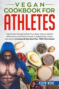 Paperback Vegan Cookbook for Athletes: High-Protein Recipes to Build Your Body, Improve Athletic Performance and Muscle Growth in bodybuilding, fitness, and Book