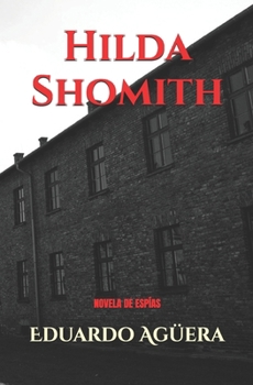 Paperback Hilda Shomith: Historia de una espía durante la Alemania Nazi. [Spanish] Book