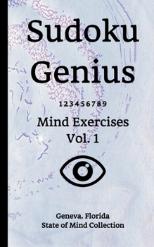 Paperback Sudoku Genius Mind Exercises Volume 1: Geneva, Florida State of Mind Collection Book