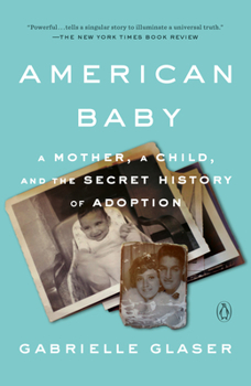 Paperback American Baby: A Mother, a Child, and the Secret History of Adoption Book