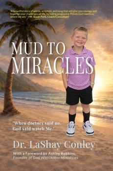 Hardcover Mud to Miracles: "When doctors said no, God said watch Me." Book