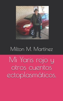 Paperback Mi Yaris rojo y otros cuentos ectoplasmáticos. [Spanish] Book