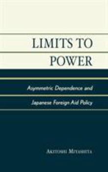 Hardcover Limits to Power: Asymmetric Dependence and Japanese Foreign Aid Policy Book