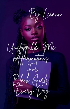 Unstoppable Me: Affirmations For Black Girls Every Day
