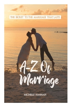 Paperback A-Z of Marriage: The Secret to the Marriage That Lasts Book