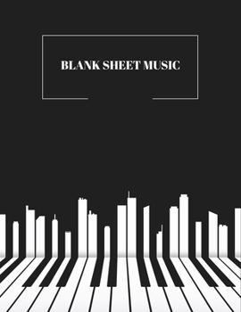 Blank Sheet Music: Piano Keys Music Manuscript Paper, Staff Paper, Musicians Notebook For Writing And Note Taking - Perfect For Learning Piano, Violin, Guitar - Piano Lover And Piano Player Gifts