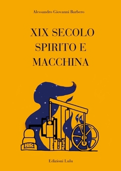 XIX Secolo Spirito e Macchina (Italian Edition)
