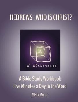 Paperback Hebrews: Who is Christ?: A Bible Study Workbook - Five minutes a Day in the Word Book