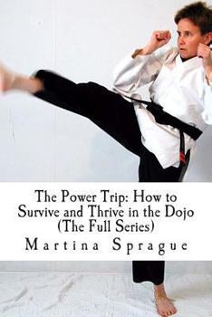 Paperback The Power Trip (The Full Series): How to Survive and Thrive in the Dojo Book