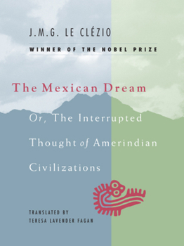 Hardcover The Mexican Dream: Or, the Interrupted Thought of Amerindian Civilizations Book
