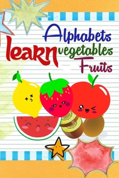 Paperback Learn Alphabets Vegetables Fruits: For Kids, Simple illustrations for Learning Fruits, vegetables and Alphabets Book