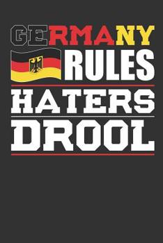 Paperback Germany Rules Haters Drool: Patriotic Notebook for People Who Love Germany Book