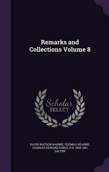 Remarks and Collections of Thomas Hearne vol. VIII (Oxford Historical Society First Series, 50) - Book #8 of the Remarks and Collections of Thomas Hearne