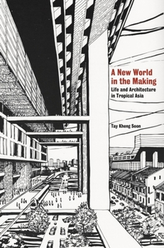 Paperback A New World in the Making: Life and Architecture in Tropical Asia Book
