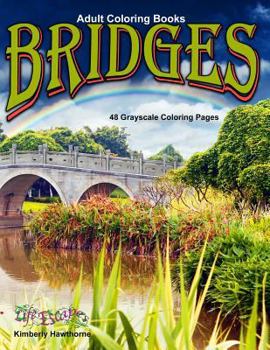 Adult Coloring Books Bridges 48 Grayscale Coloring Pages: Beautiful grayscale images of country landscape bridges