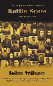 Paperback Battle Scars: Libby Prison 1863 Book
