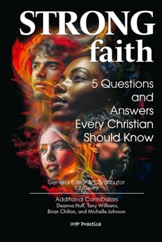 Strong Faith: 5 Questions and Answers Every Christian Should Know