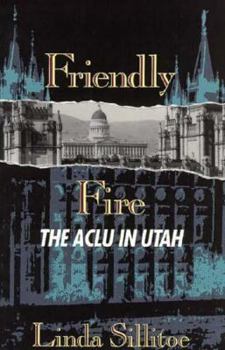 Hardcover Friendly Fire: The ACLU in Utah Book