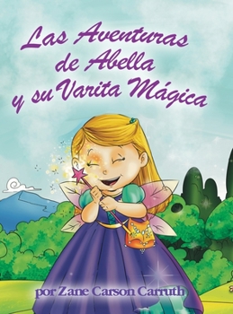 Hardcover Las Aventuras de Abella y su Varita Mágica [Spanish] Book