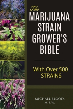 Paperback The Marijuana Strain Grower's Bible: with over 500 strains Book