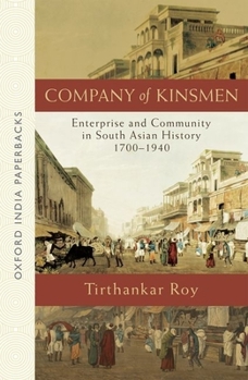 Paperback Company of Kinsmen: Enterprise and Community in South Asian History 1700-1940 Book