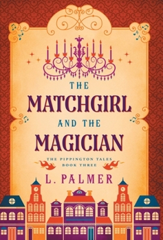 The Matchgirl and the Magician - Book #3 of the Pippington Tales