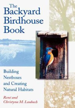 Paperback The Backyard Birdhouse Book: Building Nestboxes and Creating Natural Habitats Book