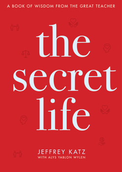 Hardcover The Secret Life: A Book of Wisdom from the Great Teacher Book