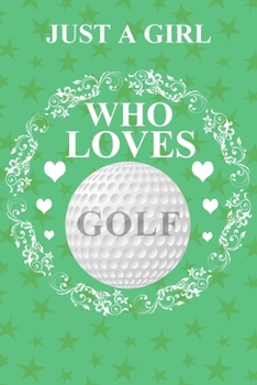 Paperback Just A Girl Who Loves Golf: A Notebook For Girls Book