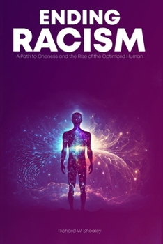 Paperback Ending Racism: A Path to Oneness and the Rise of the Optimized Human Being Book