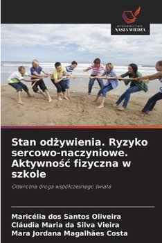 Stan odzywienia. Ryzyko sercowo-naczyniowe. Aktywnosc fizyczna w szkole (Polish Edition)