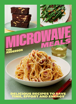Hardcover Microwave Meals: Delicious Recipes to Save Time, Effort and Energy Book