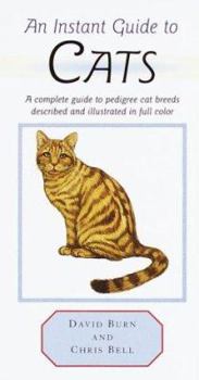 Hardcover An Instant Guide to Cats: A Complete Guide to Pedigree Cat Breeds Described and Illustrated in Full Color Book