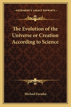 The Evolution of the Universe or Creation According to Science